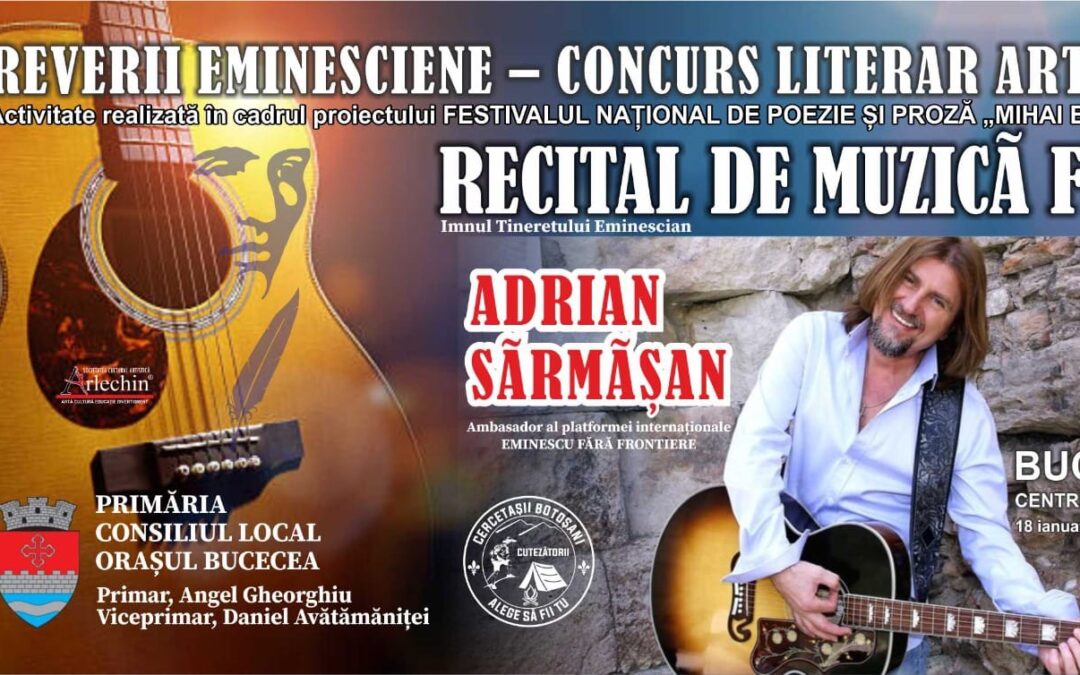 Reverii Eminesciene” și „Festivalul Național de Poezie și Proză Mihai Eminescu” La Bucecea